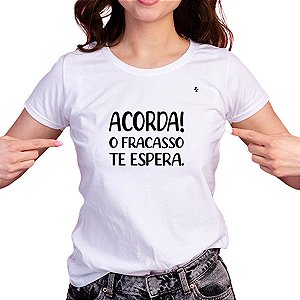 CAMISETA ACORDA! O FRACASSO TE ESPERA