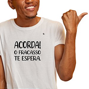 CAMISETA ACORDA! O FRACASSO TE ESPERA