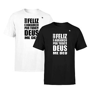 CAMISETA SOU FELIZ E AGRADEÇO POR TUDO QUE DEU ME DEU