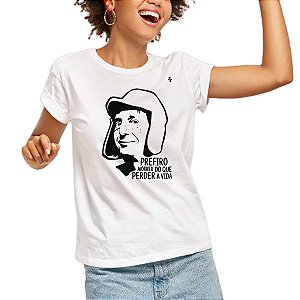 CAMISETA PREFIRO MORRER, DO QUE PERDER A VIDA - CHAVES