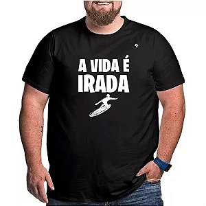 CAMISETA A VIDA É IRADA!