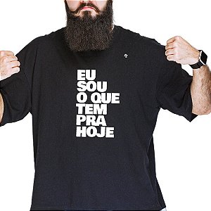 CAMISETA EU SOU O QUE TEM PRA HOJE