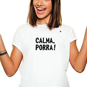 CAMISETA CALMA PORRA