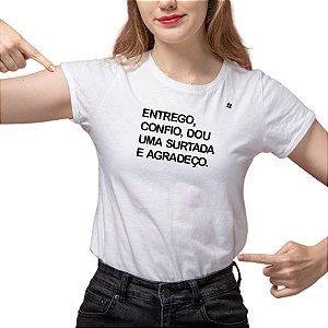 CAMISETA ENTREGO, CONFIO, DOU UMA SURTADA E AGRADEÇO