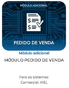 MÓDULO PEDIDO DE VENDA Para os sistemas: Comercial, MEI