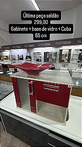 Kit Gabinete + base de vidro + Cuba última peça saldão promoção