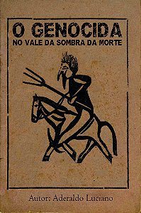 O Genocida no vale da sombra da morte-Ed. Areia Dourada - Aderaldo Luciano - Folheto 16 pg. 25,00