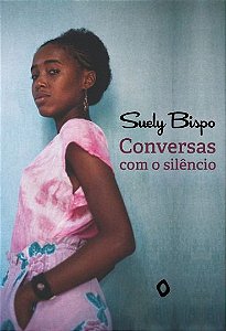 Conversas com o silêncio, de Suely Bispo