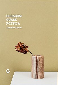 Coragem quase poética, de Alexandre Berçott