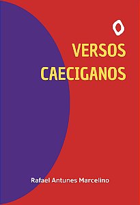 Versos Caeciganos, Rafael Antunes Marcelino