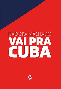 Vai pra Cuba, de Isadora Machado