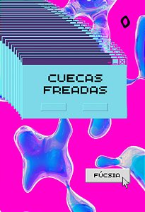 Cuecas freadas, de Fúcsia