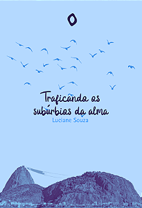 Traficando os subúrbios da alma, de Luciane Souza