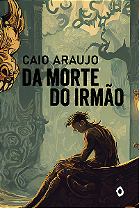 Da morte do irmão, de Caio Araujo