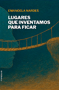 Lugares que inventamos para ficar, de Emanoela Nardes