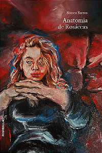 Anatomia de Rosáceas, de Bianca Barros [reserva]