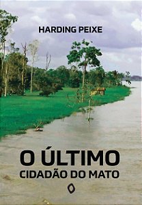 O último cidadão do mato, de Harding Peixe