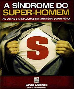 A Sindrome Do Super-Homem. As Lutas E Armadilhas Do Ministerio Super-Heroi???
