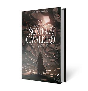 O Sonho do Cavaleiro | A Trindade das Cinzas - Paulo S. R. Sampaio