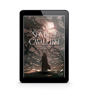 O Sonho do Cavaleiro | A Trindade das Cinzas - Paulo S. R. Sampaio (E-Book)