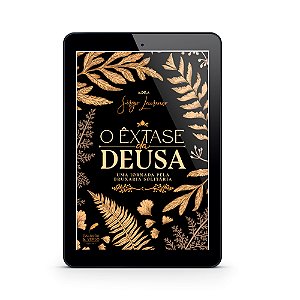 O Êxtase da Deusa | Uma jornada pela Bruxaria Solitária - Sérgio Lourenço (E-Book)