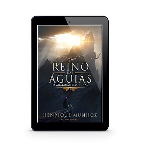 O Reino das Águias | O Guardião das Runas - Henrique Munhoz (E-Book)