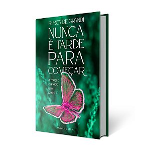 Nunca é tarde para começar: A magia da vida em poesia - Ruben de Grandi (PRÉ-VENDA)