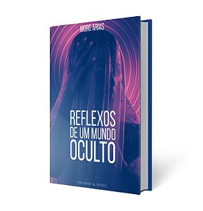 Reflexos de Um Mundo Oculto - Morg Arias (PRÉ-VENDA)