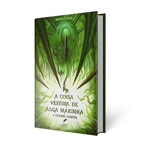A Coisa Vestida de Alga Marinha e Outros Contos - Matheus Lima (PRÉ-VENDA)