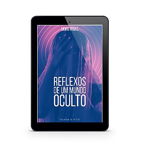 Reflexos de Um Mundo Oculto - Morg Arias (E-Book)