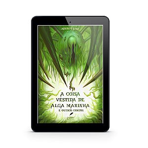 A Coisa Vestida de Alga Marinha e Outros Contos - Matheus Lima (E-Book)