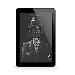 O Sopro das Coisas Invisíveis - Leandro N. Barbosa (E-Book)