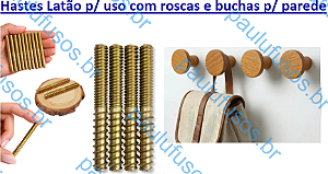 Hastes em Latão para uso c/ roscas e madeiras/buchas p/ parede
