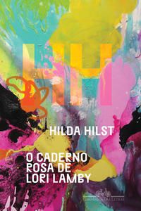 O CADERNO ROSA DE LORI LAMBY - HILST, HILDA