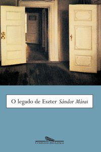 O LEGADO DE ESZTER - MÁRAI, SÁNDOR