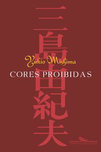 CORES PROIBIDAS - MISHIMA, YUKIO