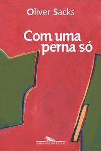 COM UMA PERNA SÓ - SACKS, OLIVER