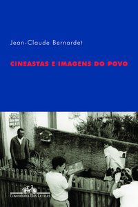 CINEASTAS E IMAGENS DO POVO - BERNARDET, JEAN-CLAUDE