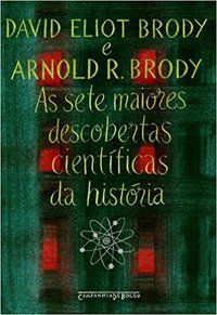 AS SETE MAIORES DESCOBERTAS CIENTÍFICAS DA HISTÓRIA - BRODY, DAVID ELIOT