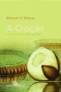 A CRIAÇÃO - WILSON, EDWARD O.