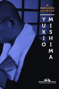 O PAVILHÃO DOURADO - MISHIMA, YUKIO