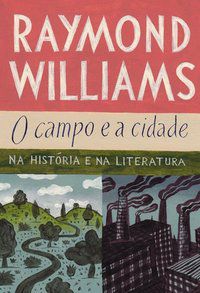 O CAMPO E A CIDADE - WILLIAMS, RAYMOND