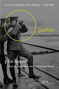 O PACIFISTA - BOYNE, JOHN