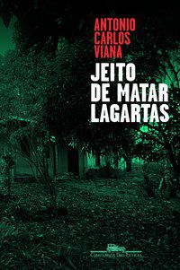 JEITO DE MATAR LAGARTAS - VIANA, ANTONIO CARLOS
