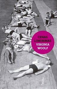 CENAS LONDRINAS - AUTOR(A): WOOLF, VIRGÍNIA