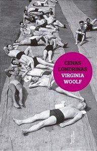 CENAS LONDRINAS - WOOLF, VIRGÍNIA