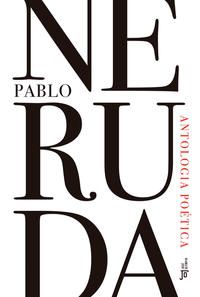 ANTOLOGIA POÉTICA - NERUDA, PABLO