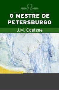 O MESTRE DE PETERSBURGO - COETZEE, J. M.