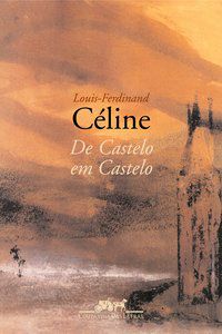 DE CASTELO EM CASTELO - CÉLINE, LOUIS-FERDINAND