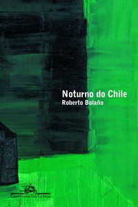 NOTURNO DO CHILE - BOLAÑO, ROBERTO